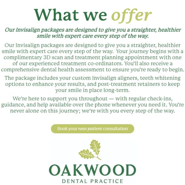 Your dream smile could be closer than you think. ✨🦷
Invisalign® is a discreet, comfortable way to straighten your teeth using a series of clear, removable aligners that fit around your lifestyle.
At Oakwood Dental Practice, we'll create a personalised treatment plan to help you achieve the confident smile you've always wanted, with support every step of the journey.
Ready to transform your smile? Book your Invisalign consultation today and take the first step towards straighter teeth.
#OakwoodDentalPractice #Invisalign #SmileTransformation #ClearAligners #StraightTeeth #SmileWithConfidence