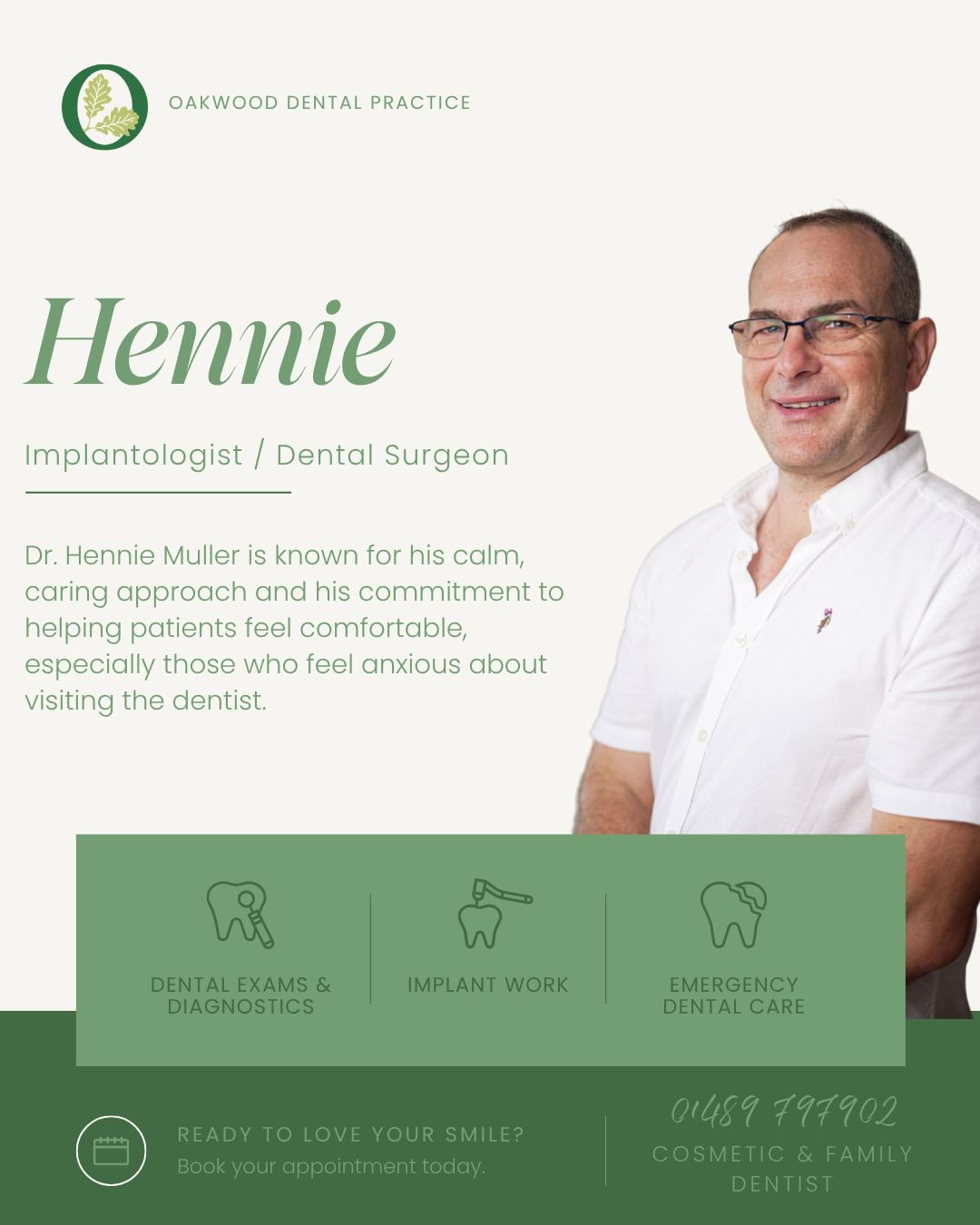 Hennie Muller – Dental Implantologist & Surgeon

Hennie Muller is an experienced dental implantologist and surgeon dedicated to helping patients restore their smiles, confidence, and quality of life through advanced implant dentistry.

With a focus on precision, patient care, and natural-looking results, Hennie provides individually tailored treatment plans designed around each patient’s needs and circumstances. From replacing a single missing tooth to more complex full-arch implant rehabilitation, he combines surgical expertise with a careful, patient-centred approach.

Hennie understands that choosing dental implants is a significant decision. He takes the time to explain each stage of treatment clearly, ensuring patients feel informed, comfortable, and supported throughout their journey.

His approach is centred on clinical excellence, meticulous planning, and compassionate care, with the goal of providing durable, functional, and aesthetically pleasing results.

Whether you are considering dental implants for the first time or looking for a solution to more complex tooth loss, Hennie Muller is committed to providing personalised implant care with your long-term oral health at the heart of every treatment plan.